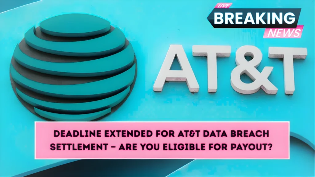 AT&T Data Breach Settlement Deadline Extended
