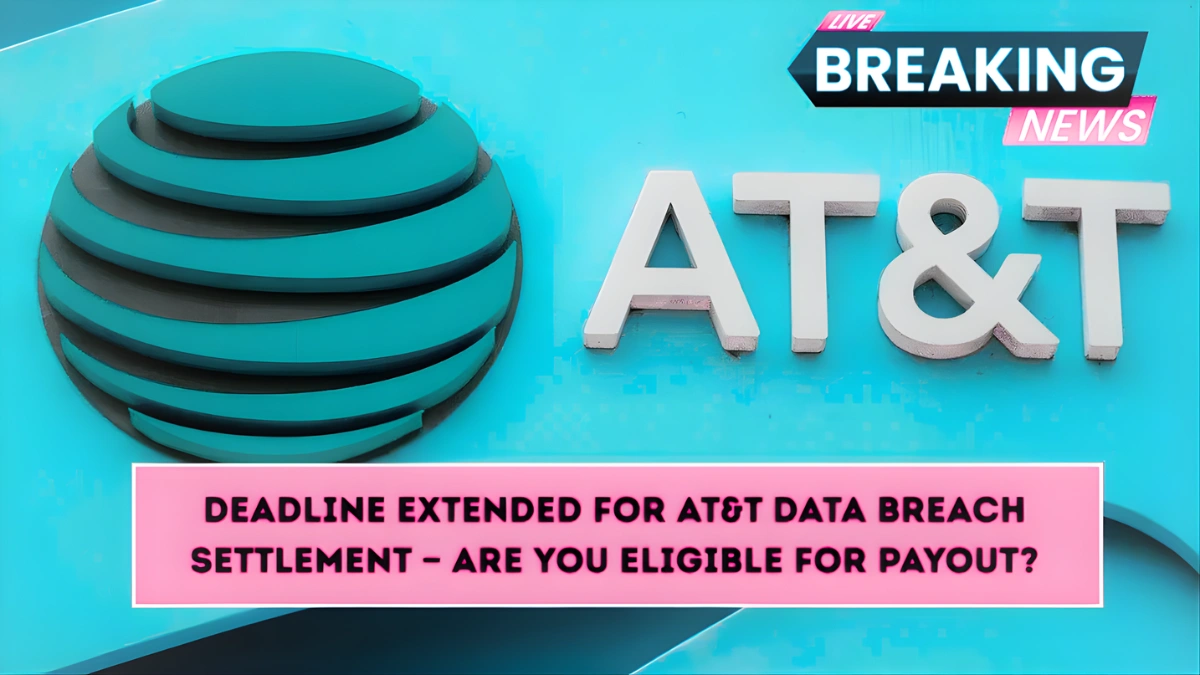 AT&T Data Breach Settlement Deadline Extended
