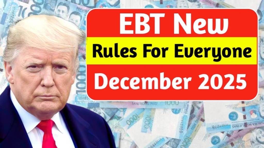 EBT & SNAP December 2025 Update: Major Policy Changes, New Eligibility Rules and What Every Household Must Know