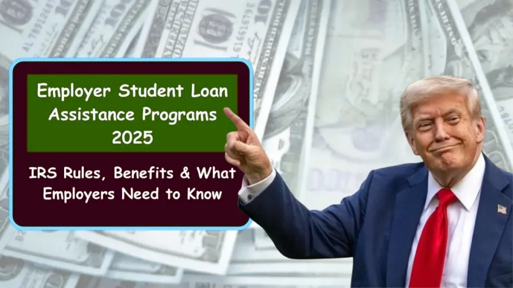 Employer Student Loan Assistance Programs 2025