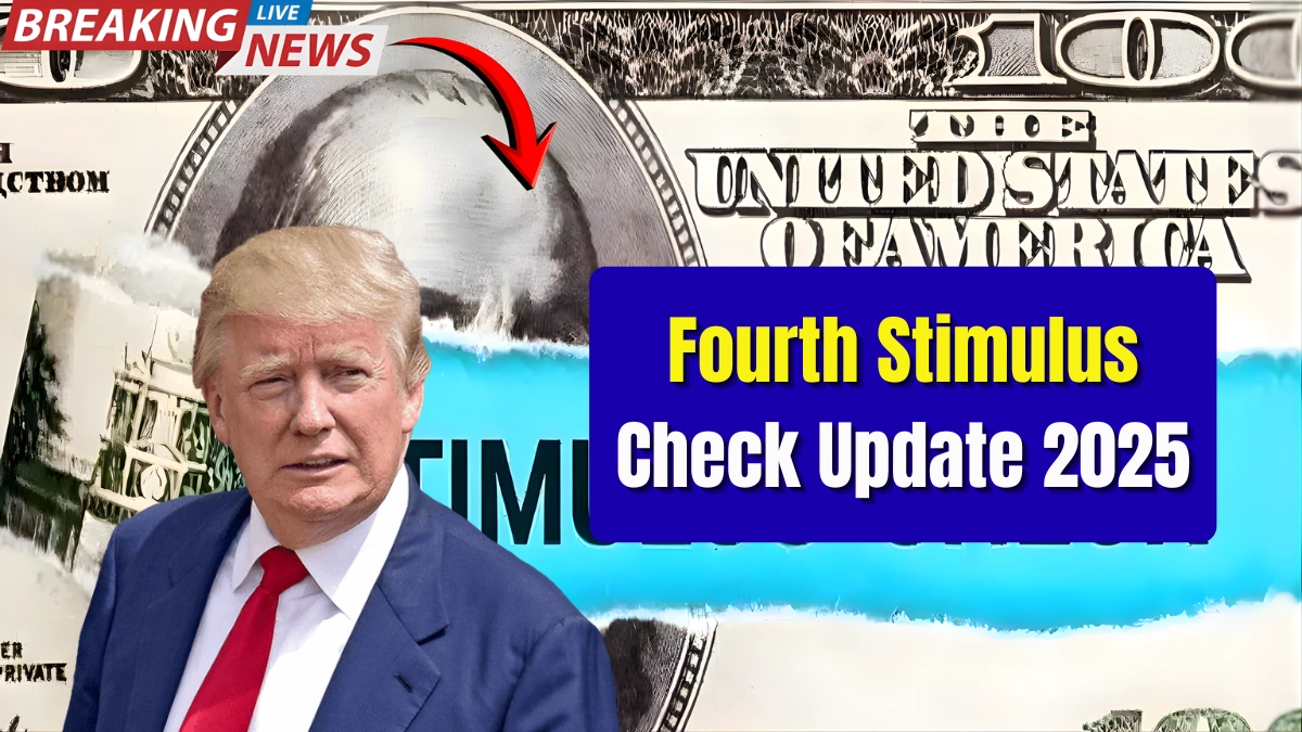 Fourth Stimulus Check Update 2025