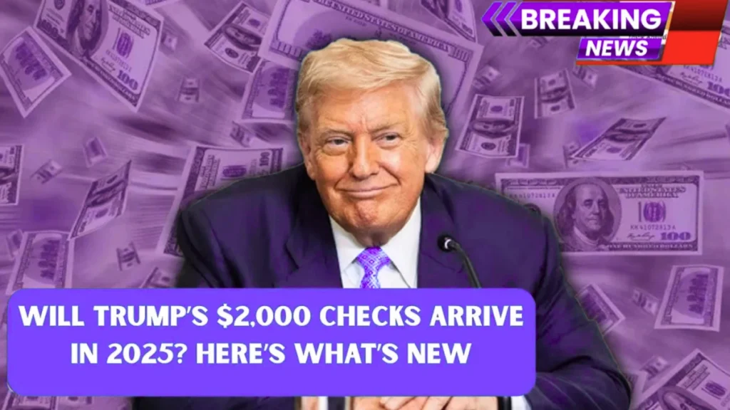 Trump’s $2,000 Stimulus Checks 2025